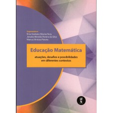 Educação Matemática: atuações, desafios e possibilidades em diferentes contextos