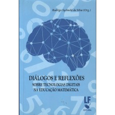 Diálogos e reflexões sobre tecnologias digitais na educação matemática