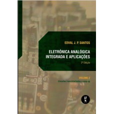 Eletrônica analógica integrada e aplicações: circuitos transistorizados e amp-op: volume II