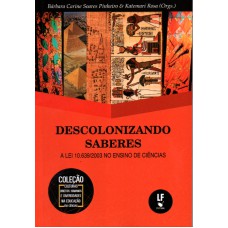 Descolonizando saberes: a Lei 10.639/2003 no ensino de ciências Descolonizando saberes: a Lei 10.639/2003 no ensino de ciências