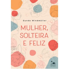 Mulher, solteira e feliz Mulher, solteira e feliz