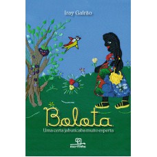 Bolota, uma certa jabuticaba muito esperta Bolota, uma certa jabuticaba muito esperta