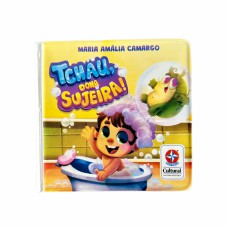 Tchau, Dona Sujeira! - Livro de Banho para Brincar e Ficar Limpinho