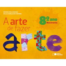 A arte de fazer arte - 8º ano A arte de fazer arte - 8º ano