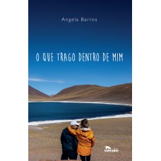 O que trago dentro de mim O que trago dentro de mim