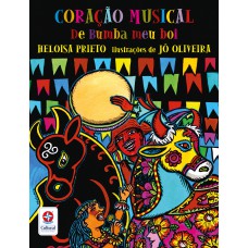 Coração musical do bumba meu boi - Um livro de Heloisa Prieto Coração musical do bumba meu boi - Um livro de Heloisa Prieto