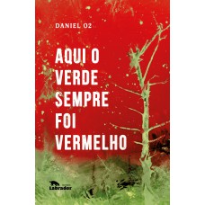 Aqui o verde sempre foi vermelho Aqui o verde sempre foi vermelho