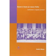 Quem é bom já nasce feito: Sanitarismo e eugenia no Brasil