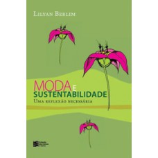 Moda e sustentabilidade: uma reflexão necessária Moda e sustentabilidade: uma reflexão necessária