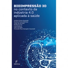 Bioimpressão 3D no contexto da indústria 4.0 aplicada à saúde Bioimpressão 3D no contexto da indústria 4.0 aplicada à saúde