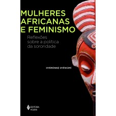 Mulheres africanas e feminismo Mulheres africanas e feminismo
