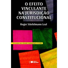 O efeito vinculante na jurisdição constitucional - 1ª edição de 2006 O efeito vinculante na jurisdição constitucional - 1ª edição de 2006
