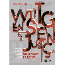 Wittgenstein e a justiça - A relevância de Ludwig Wittgenstein para o pensamento social e político