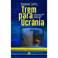 Trem para Ucrânia Trem para Ucrânia
