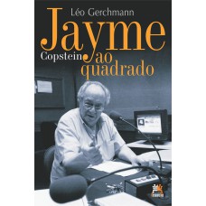 Jayme Copstein ao quadrado Jayme Copstein ao quadrado