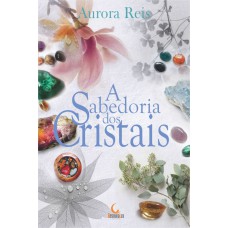 A sabedoria dos cristais A sabedoria dos cristais