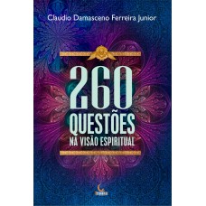260 Questões na Visão Espiritual 260 Questões na Visão Espiritual