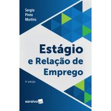 Estágio e Relação de Emprego - 5ª Edição 2019 Estágio e Relação de Emprego - 5ª Edição 2019