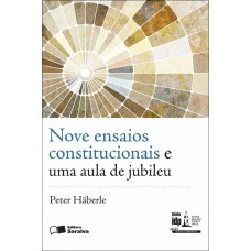 Nove Ensaios Constitucionais e uma Aula de Jubileu - 1ª Edição 2012 Nove Ensaios Constitucionais e uma Aula de Jubileu - 1ª Edição 2012