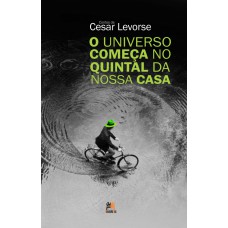 O universo começa no quintal da nossa casa O universo começa no quintal da nossa casa