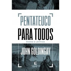 Pentateuco para todos: Êxodo e Levítico Pentateuco para todos: Êxodo e Levítico