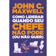 Como liderar quando seu chefe não pode (ou não quer)