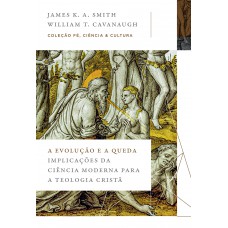 A evolução e a queda: Implicações da ciência moderna para a teologia cristã (Coleção Fé, Ciência e Cultura)