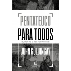 Pentateuco para todos: Números e Deuteronômio Pentateuco para todos: Números e Deuteronômio