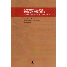 A Matemática dos manuais escolares: curso primário, 1890 1970