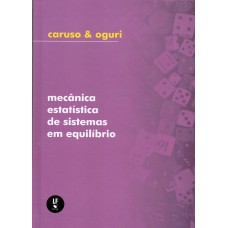 Mecânica Estatística de Sistemas em Equilíbrio Mecânica Estatística de Sistemas em Equilíbrio