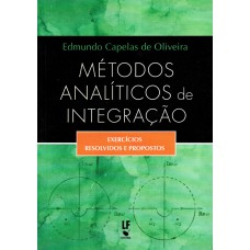 Métodos Analíticos de Integração: Exercícios resolvidos e propostos