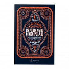 Reformando o discipulado Reformando o discipulado
