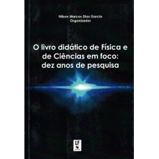 O livro didático de Física e de Ciências em foco: dez anos de pesquisa O livro didático de Física e de Ciências em foco: dez anos de pesquisa