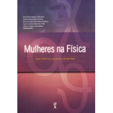 Mulheres na Física: Casos históricos, panorama e perspectivas Mulheres na Física: Casos históricos, panorama e perspectivas