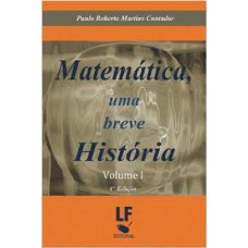 Matemática, uma breve história - Volume I