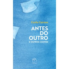 Antes do outro e outros contos