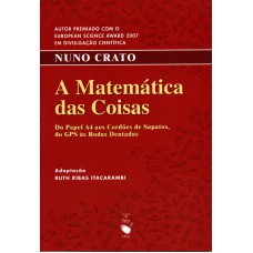 A Matemática das Coisas: Do Papel A4 aos Cordões de Sapatos, do GPS às Rodas Dentadas