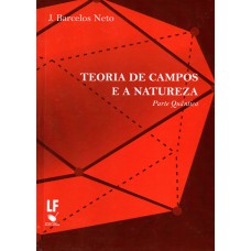 Teoria de Campos e a Natureza: Parte Quântica Teoria de Campos e a Natureza: Parte Quântica
