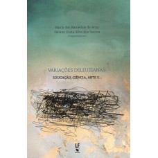 Variações Deleuzianas: educação, ciência, arte e ...
