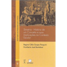 Simetria: Historia de um Conceito e suas Implicacoes no Contexto Escolar