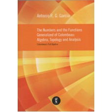 The Numbers and the Functions Generalized of Colombeau: Algebra, Topolog and Analysis: Colombeau''s Full Algebras
