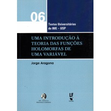 Uma Introdução à Teoria das Funções Holomorfas de uma Variável
