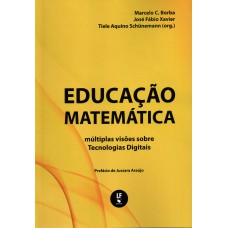 Educação Matematica: múltiplas visões sobre Tecnologias Digitais