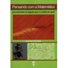 Pensando com a Matemática: para estudantes do segundo grau e o público em geral