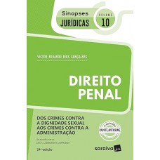 Dos Crimes Contra a Dignidade Sexual aos Crimes Contra a Administração - Coleção Sinopses Jurídicas Volume 10