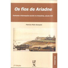 Os fios de Ariadne: Fortunas e hierarquias sociais na Amazônia, século XIX