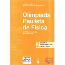 OPF - Olímpiada Paulista de Física: Ensino Fundamental, 2004-2006: questões resolvidas e comentadas