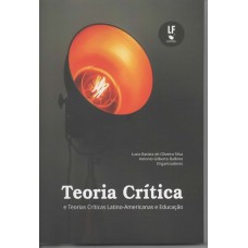 Teoria Crítica e Teorias Críticas Latino-Americanas e Educação