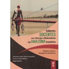 Saberes Docentes em Ciências e Matemáticas na Amazônia Brasileira: Pesquisas, ensino e formação de professores