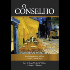 O Conselho: uma Perspectiva Bíblica Sobre a Governança O Conselho: uma Perspectiva Bíblica Sobre a Governança